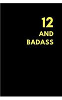 12 and Badass: Birthday Gift Notebook Journal to Write in (150 Pages)