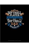 Behind Every Softball Player Who Believes in Himself Is a Softball Dad Who Believed First: Graph Paper Notebook - 0.25 Inch (1/4) Squares(923 Graph Paper Notebook - 0.25 Inch (1/4") Squares)