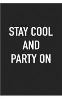 Stay Cool and Party on: A 6x9 Inch Matte Softcover Journal Notebook with 120 Blank Lined Pages