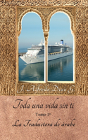Toda una vida sin ti.: La traductora de arabe Tomo1.(1 Toda una Vida Sin Ti)