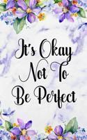 It's Okay Not to Be Perfect: Blank Lined Notebook Journal Diary Composition Notepad 120 Pages 6x9 Paperback Purple Marble Flowers