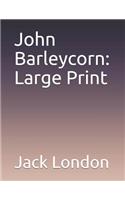 John Barleycorn: Large Print