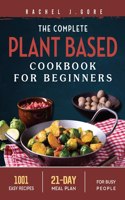 The Complete Plant Based Cookbook for Beginners 2022