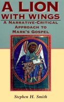 A Lion with Wings: A Narrative - Critical Approach to Mark's Gospel: No. 38. (Biblical Seminar S.)