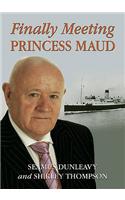 Finally Meeting "Princess Maud"