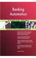 Banking Automation A Complete Guide - 2020 Edition