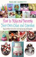 How to Make and Decorate Your Own Cakes and Cupcakes