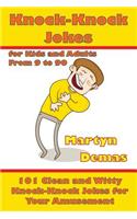 Knock-Knock Jokes for Kids and Adults from 9 to 90: 101 Clean and Witty Knock-Knock Jokes for Your Amusement