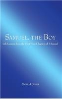 Samuel, the Boy: Life Lessons from the First Four Chapters of 1 Samuel