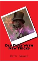 Old Dogs With New Tricks