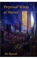 Perpetual Words of Hatred