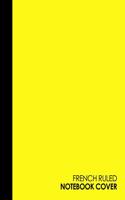 French Ruled Notebook: French Ruled Paper, Seyes Pads, Yellow Cover, 8.5" x 11", 200 pages(49 French Ruled Notebooks)