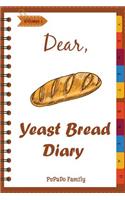 Dear, Yeast Bread Diary