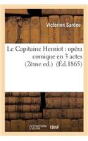 Le Capitaine Henriot: Opéra Comique En 3 Actes 2ème Ed.