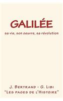 Galilée: sa vie, son oeuvre, sa révolution(French)