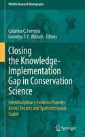 Closing the Knowledge-Implementation Gap in Conservation Science: Interdisciplinary Evidence Transfer Across Sectors and Spatiotemporal Scales