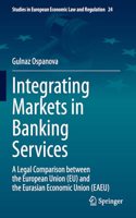 Integrating Markets in Banking Services: A Legal Comparison Between the European Union (Eu) and the Eurasian Economic Union (Eaeu)