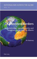 Contested Borders: Territorialization, National Identity and Imagined Geographies in Albania