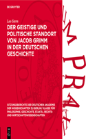 Der Geistige Und Politische Standort Von Jacob Grimm in Der Deutschen Geschichte