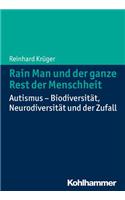 Rain Man Und Der Ganze Rest Der Menschheit: Autismus - Biodiversitat, Neurodiversitat Und Der Zufall: Autismus - Biodiversitat, Neurodiversitat Und Der Zufall