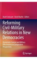 Reforming Civil-Military Relations in New Democracies