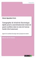 Tomographie de résistivité électronique dipôle pour la caractérisation des veines de quartz aurifères dans la zone de Garoua Sambé (Est-Cameroun): Apport de la méthode électrique dans la prospection minière