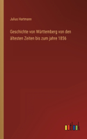 Geschichte von Württemberg von den ältesten Zeiten bis zum jahre 1856