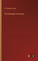 The Philosophy of Evolution