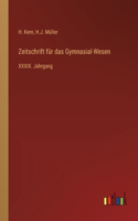 Zeitschrift für das Gymnasial-Wesen