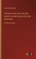 Peak in Darien, With Some Other Inquiries Touching Concerns of the Soul and the Body