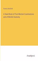 Hand-Book of Post-Mortem Examinations and of Morbid Anatomy