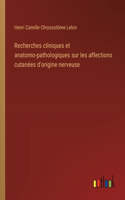 Recherches cliniques et anatomo-pathologiques sur les affections cutanées d'origine nerveuse