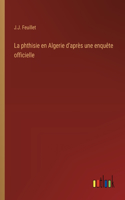 phthisie en Algerie d'après une enquête officielle