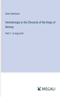 Heimskringla or the Chronicle of the Kings of Norway: Part 2 - in large print