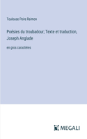 Poésies du troubadour; Texte et traduction, Joseph Anglade