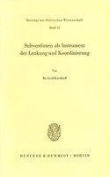 Subventionen ALS Instrument Der Lenkung Und Koordinierung: (16 Beitrèage Zur Politischen Wissenschaft,)