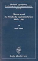 Bismarck Und Das Preussische Staatsministerium 1862-1890