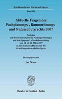 Aktuelle Fragen Des Fachplanungs-, Raumordnungs- Und Naturschutzrechts 2007