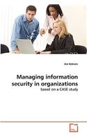 Managing information security in organizations