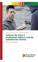 Fatores de risco e protetores sobre o uso de substâncias ilícitas