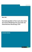 Kulturpolitik in Trier nach dem Ende des Ersten Weltkriegs bis zum Ende der französischen Besatzung 1930