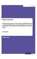 Schulmanagement der allgemeinbildenden staatlichen Schulen in Deutschland und den USA