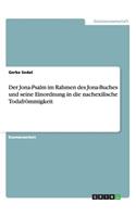 Der Jona-Psalm im Rahmen des Jona-Buches und seine Einordnung in die nachexilische Todafrömmigkeit: (German)