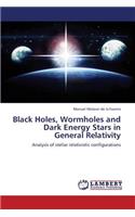 Black Holes, Wormholes and Dark Energy Stars in General Relativity
