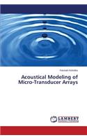 Acoustical Modeling of Micro-Transducer Arrays