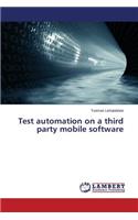 Test automation on a third party mobile software