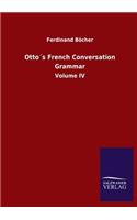 Otto´s French Conversation Grammar: Volume IV