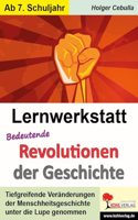 Lernwerkstatt Bedeutende Revolutionen der Geschichte: Tiefgreifende Veranderungen im Laufe der Zeit