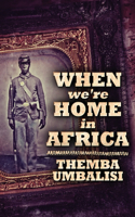 When We're Home In Africa: Large Print Edition