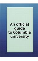 An official guide to Columbia university: (English)
